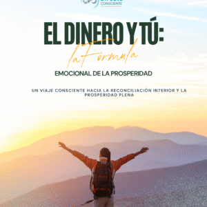 El Dinero y Tú: La fórmula emocional de la prosperidad